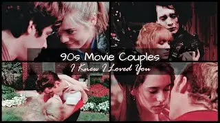 90s Movie Couples || I Knew I Loved You