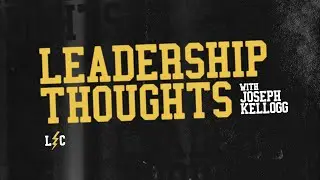 Leadership Thoughts With Joseph Kellogg | Leadership Collective 2022