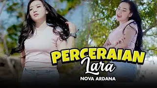 PERCERAIAN LARA - Nova Ardana X Bajol Ndanu (Official Music Video)
