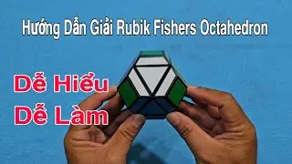 Hướng Dẫn Giải Rubik Fishers Truncated Octahedron Dễ Hiểu - Dễ Làm ( Rubik Cube )