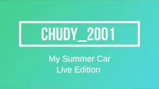 My Summer Car    Live Edition