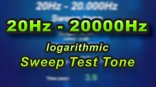 Logarithmic 20Hz to 20000Hz (20kHz) Sweep Test Sound  - MAXIMUM HUMAN HEARING RANGE