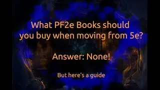 What to buy for Pathfinder 2e as a 5e Player or DM