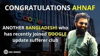 😎😎 Remember the Name - AHNAF | Another Bangladeshi Who Has Joined Google Update Sufferer Club 🤔🤔