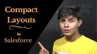 What are Compact Layouts in Salesforce ? | How to create compact layouts in Salesforce ?