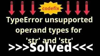 Understanding TypeError: Unsupported Operand Types for 'str' and 'str