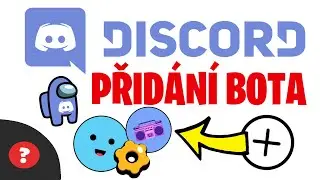 Jak PŘIDAT BOTA na DISCORD | Návod | PC / Discord
