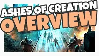 Ashes of Creation OVERVIEW - Making MMO's Great Again