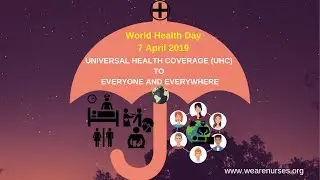 WORLD HEALTH DAY 2020// THEME:UNIVERSAL HEALTH COVERAGE (UHC) TO EVERYONE AND EVERYWHERE
