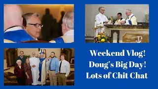 Weekend Vlog!  Doug's Big Day - Order of Acolyte | Lots of Chit Chat