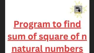 Program To Find Sum Of Square Of N Natural Numbers.