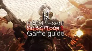 Killing Floor 2. Взрывной обзор. [Game Guide]