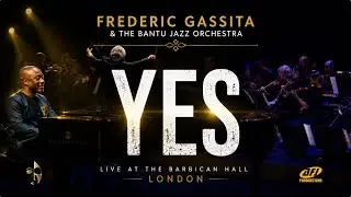 YES - Frederic Gassita & Le BANTU JAZZ ORCHESTRA Live at The Barbican Hall