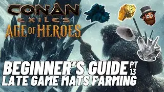 Conan Exiles - 2024 Guide  - Pt. 13: Easily Farm Endgame Mats