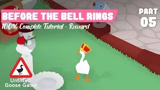 Before The Bell Rings Reward (05) - 100% Complete | UNTITLED GOOSE GAME