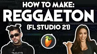 How to Make REGGAETON Music (FL Studio 21) [like Bad Bunny, Anitta, J Balvin]