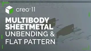 Multibody Sheetmetal: Unbending and Flat Pattern | Creo 11