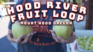 Fruit Loop Hood River Oregon 2023 Orchards, food and more!