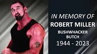 RIP Bushwhacker Butch | Robert Miller | Ten Bell Salute