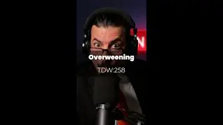 (TDW:258) Overweening: Don in a nutshell 