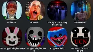 Evil Nun, Mr Meat, Granny 4, Siren Head, Mr Hopps Playhouse, Mr Hopps Playhouse 2, Poppy Mobile