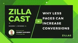 Zilla Cast: Why Less Pages Can Increase Conversion Rates