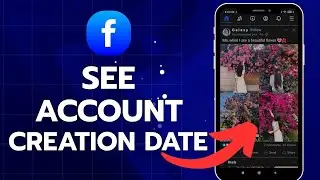 How to See Account Creation Date on Facebook 2025?