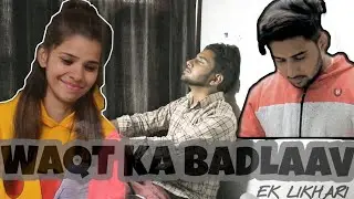 WAQT KA BADLAAV - EK LIKHARI // vishal nirania