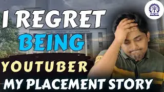 Being YouTuber is a Mistake? || My College Placements Regret