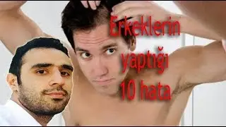 Erkek lerin Yaptığı En Yaygın 10 hata Erkeklerin Yapmaması Gereken