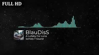 BlauDisS - A Lullaby For Luna ( Sonido 7 Sound ) 🎧🎬 Musica Sin Copyright FULL HD