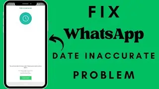 How To Fix WhatsApp Date is Inaccurate | WhatsApp Date And Time Problem Fix