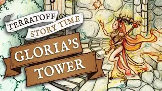 Gloria's Tower | Terratoff Story Time - Audio & Art Short Story