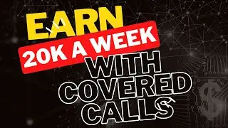 Unlock the Secret to 20K a WEEK with Covered Calls!