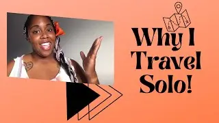 Why I Travel Solo