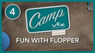 VEX Camp | GO Session 4: Fun with Flopper