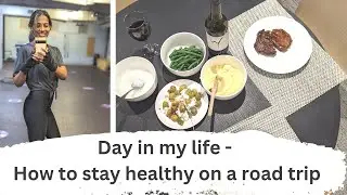 Day in my life || How to Eat Healthfully and Exercise on a Road Trip