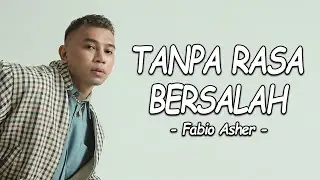 Fabio Asher - Tanpa Rasa Bersalah (Lirik Lagu)