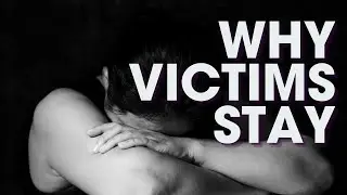 Abuse: Why Victims Stay
