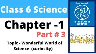 Class 6 Science Chapter 1 : The Wonderful World of Science | Part 3