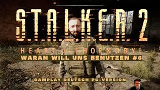 GAMEPLAY - STALKER  2 - WARAN WILL UNS BENUTZEN #6 - DEUTSCH