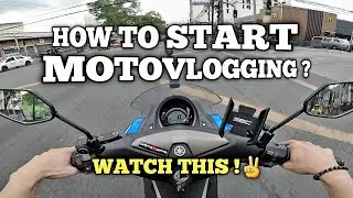 How to Start Motovlogging | Paano mag motovlog