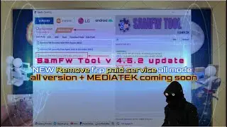 SamFw Tool v 4 5 2 update NEW Remove frp paid service all mode all version + MEDIATEK coming soon