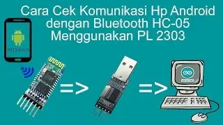 Cara Cek Komunikasi Hp Android dengan Bluetooth HC 05 ( PL 2303 )