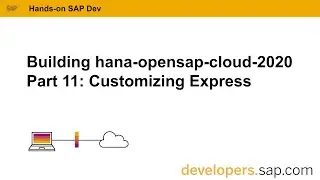 Building hana-opensap-cloud-2020 Part 11: Customizing Express