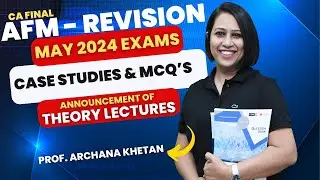 ANNOUNCEMENT OF THEORY LECTURES FOR CASE STUDIES & MCQ'S | CA FINAL AFM
