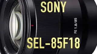 SONY SEL 85F18  - Portrait lens
