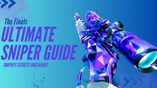 The Finals Ultimate Sniper Guide 2024