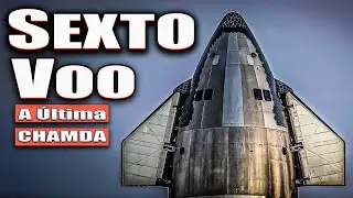 Sexto Voo Starship Dia 19 as 19h 