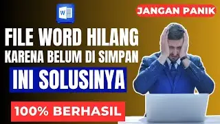 100% Berhasil!!! Cara Mudah Mengembalikan File Word Yang Hilang Belum Di Simpan